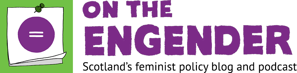 On the Engender: Scotland's feminist policy blog and podcast