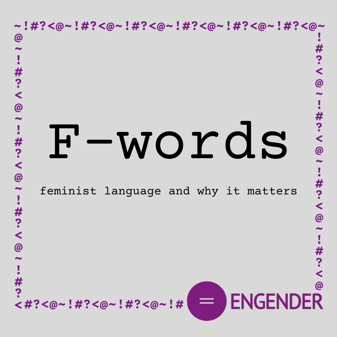 F words Introducing Our New Blog Series On Feminist Language f-words-introducing-our-new-blog-series-on-feminist-language