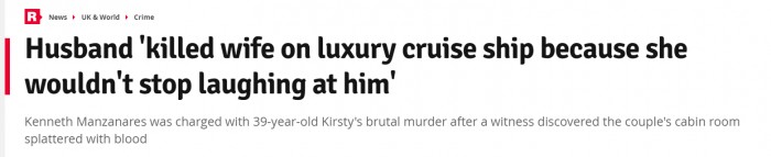 Headline from a newspaper which reads Husband 'killed wife on luxury cruise ship because she wouldn't stop laughing at him'